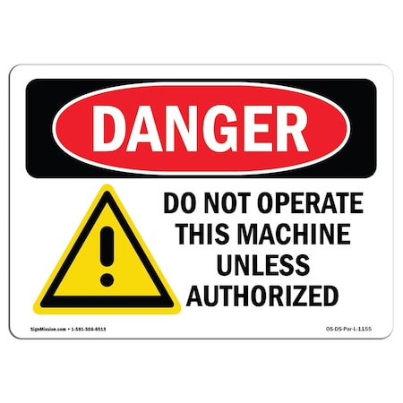 Signmission OSHA, Do Not Operate This Machine Unless Authorize, 10in X 7in Rigid Plastic, 10" W, 7" H, Landscape OS-DS-P-710-L-1155